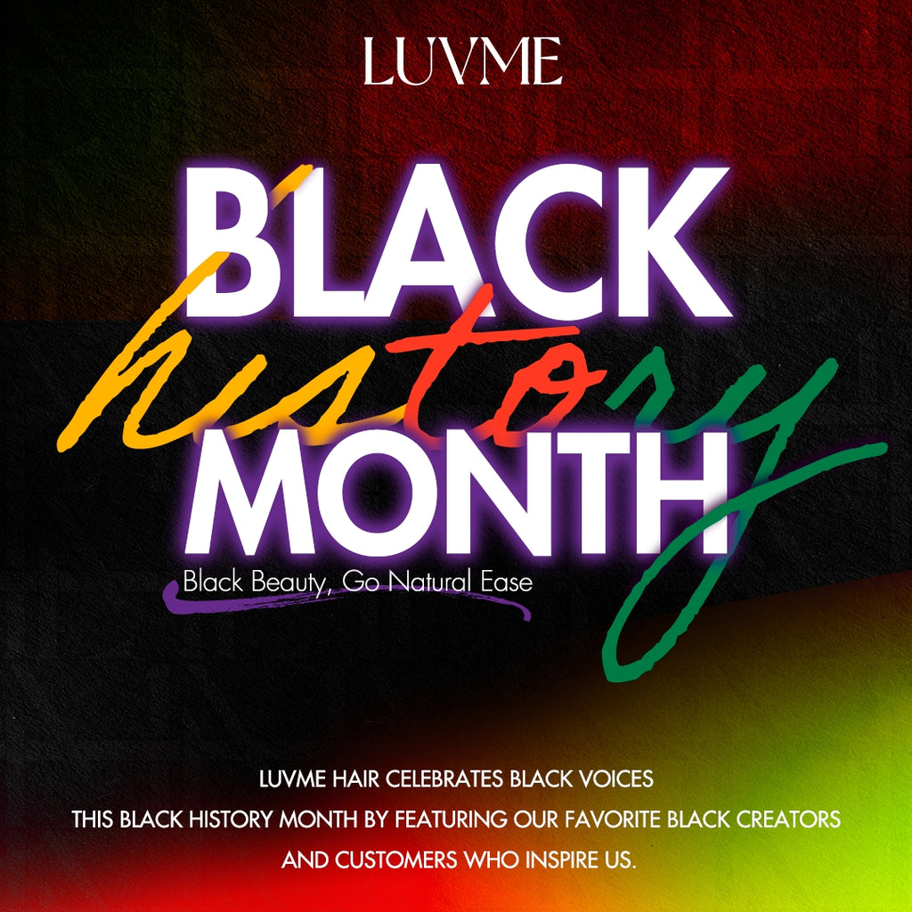 Luvme Hair Honors Black History Month: Go Natural, Go Beautiful, Go Empowered