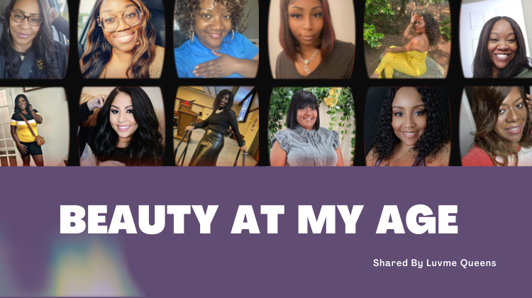Embracing Beauty at Every Stage: Exploring #BeautyAtMyAge with Luvme Queens