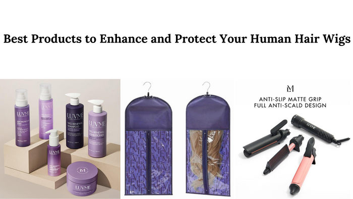 Best Products to Enhance and Protect Your Human Hair Wigs