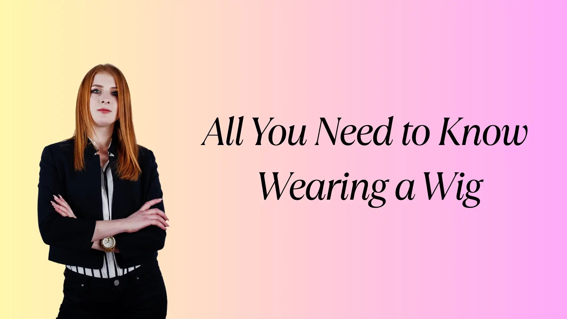 All You Need to Know Wearing a Wig