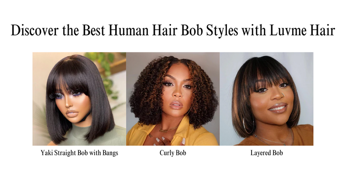 Discover the Best Human Hair Bob Wigs Styles with Luvme Hair