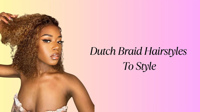 Dutch Braid Hairstyles To Style