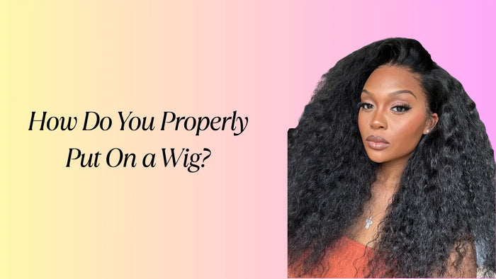 How Do You Properly Put On a Wig? Your Step-by-Step Guide