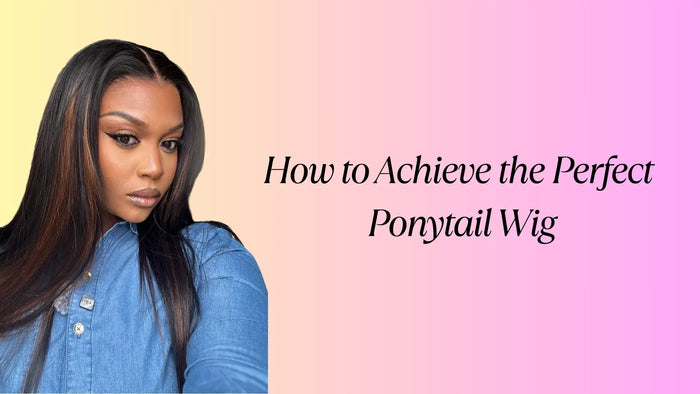 How to Achieve the Perfect Ponytail Wig