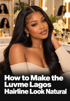 How to Make the Luvme Lagos Hairline Look Natural