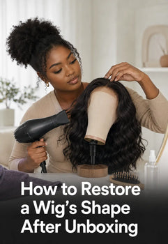 How to Restore a Wig’s Shape After Unboxing