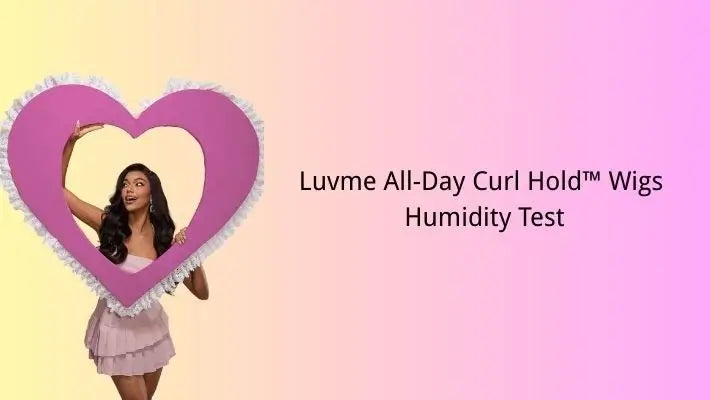 Luvme All-Day Curl Hold™ Wigs Humidity Test