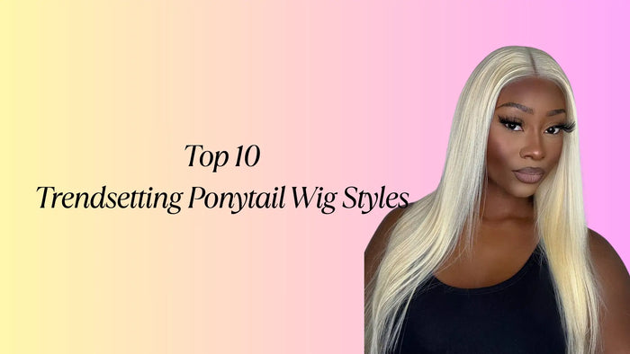 Top 10 Trendsetting Ponytail Wig Styles Every Black Woman