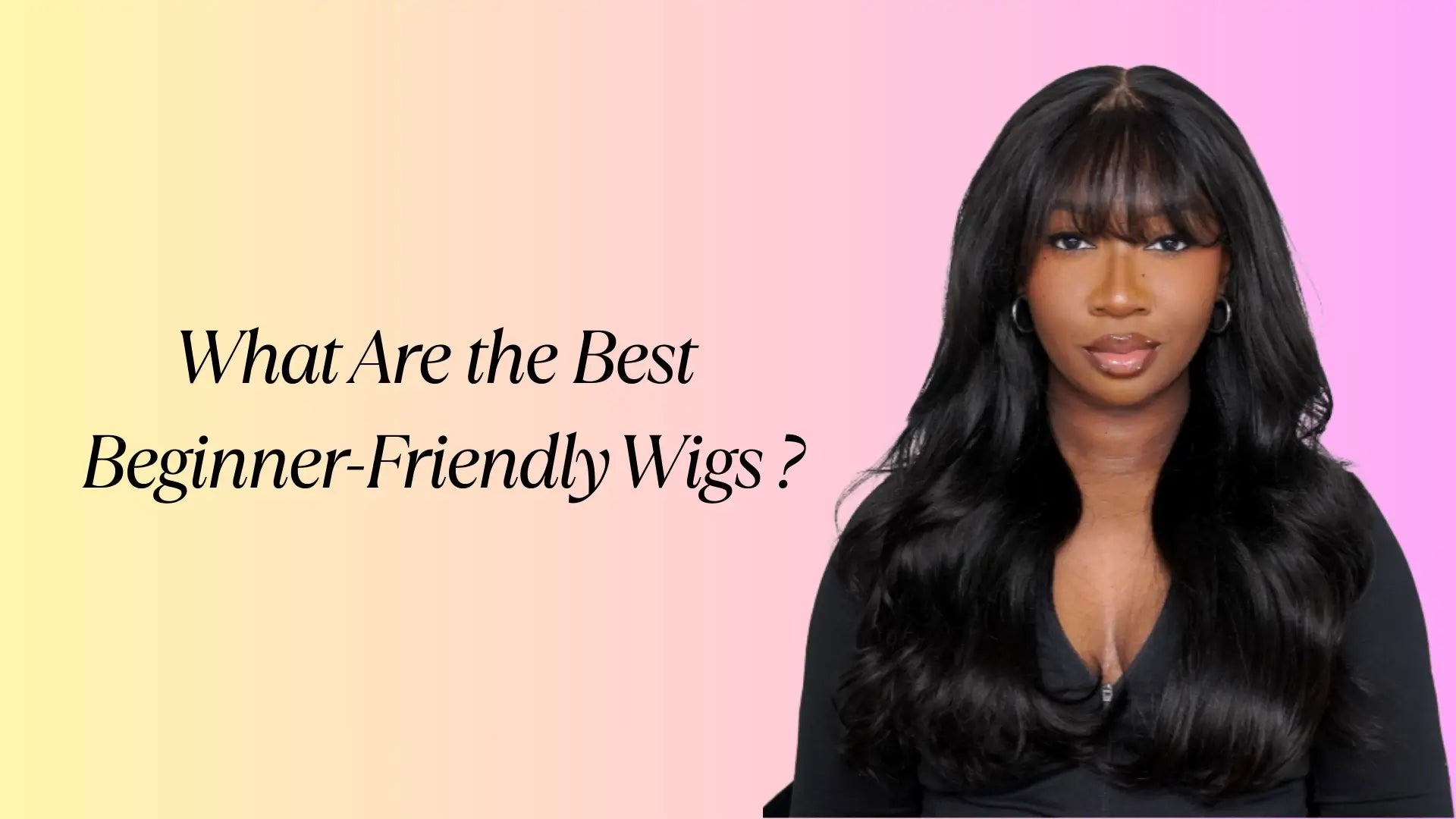 What Are the Best Beginner-Friendly Wigs for an Easy, Fabulous Style?