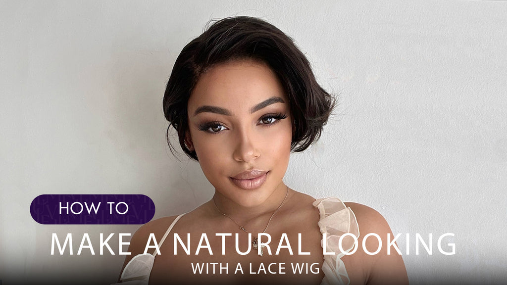 How to make a Natural Looking with a lace wig