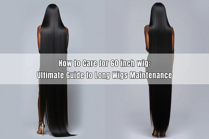 How to Care for 60 inch wig Ultimate Guide to Long Wigs Maintenance