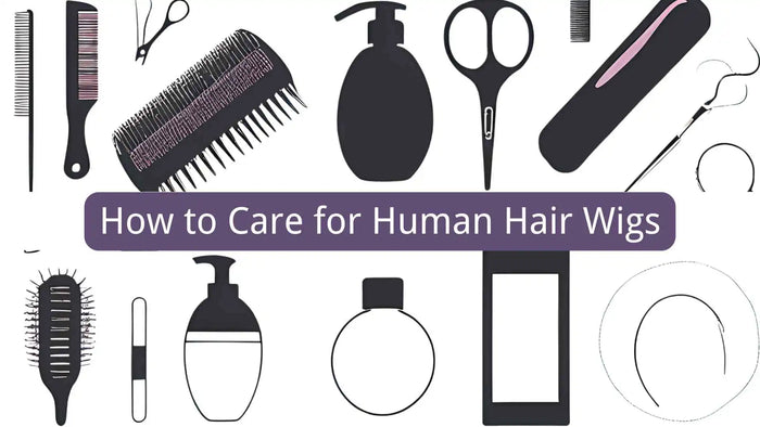 How to Care for Human Hair Wigs: Tips for Longevity and Style