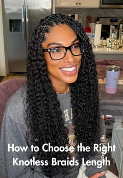 How to Choose the Right Knotless Braids Length