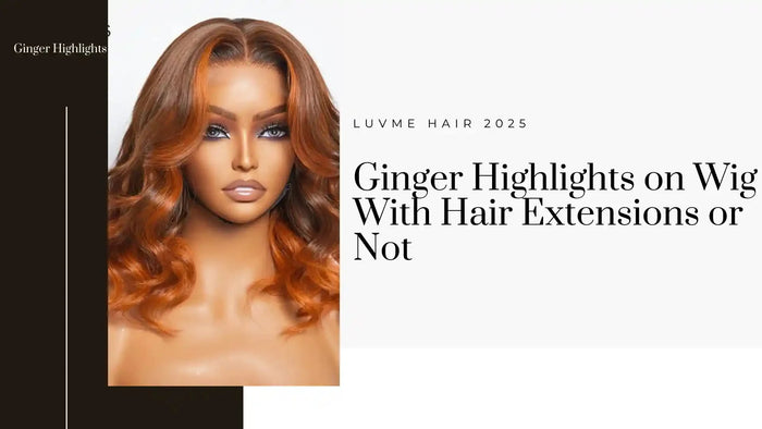 Ginger Highlights on Wig: With Hair Extensions or Not