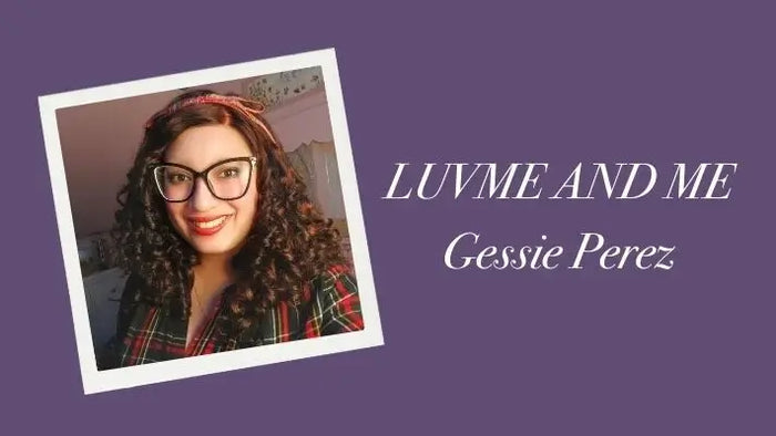 Finding Confidence with Luvme: Gessie Perez’s Story
