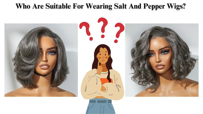 Who Are Suitable For Wearing Salt And Pepper Wigs?
