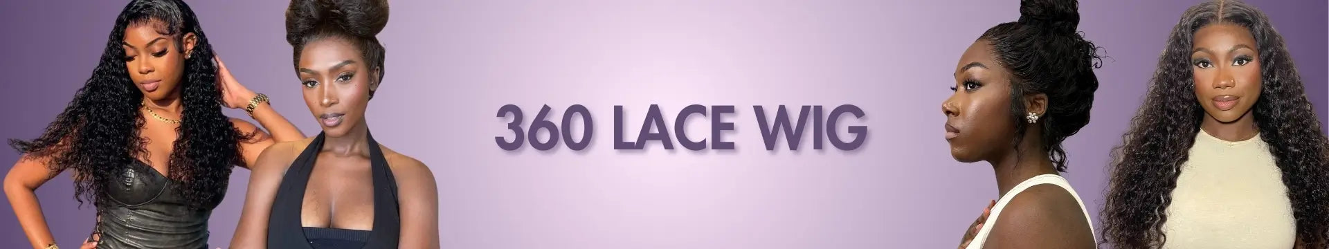four beautiful ladies wearing different 360 lace wigs in both sides and in the middle is text "360 lace wig"